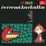 Různí interpreti – Pauer: Červená karkulka. Opera
