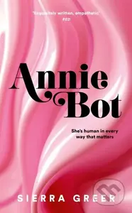 Annie Bot - Sierra Greer - kniha z kategorie Společenská beletrie