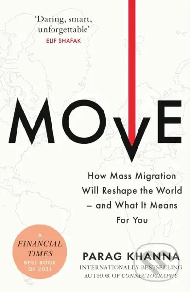 Move (How Mass Migration Will Reshape the World – and What It Means for You)