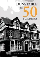 Dunstable in 50 Buildings - Paul Rabbitts