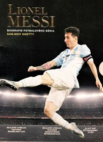 Lionel Messi - Biografie fotbalového génia - Shetty Sanjeev