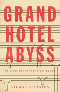 Grand Hotel Abyss - Stuart Jeffries