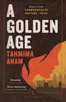 A Golden Age - Tahmima Anam