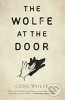 The Wolfe at the Door - Gene Wolfe - kniha z kategorie Společenská beletrie