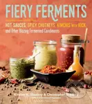 Fiery Ferments (70 Stimulating Recipes for Hot Sauces, Spicy Chutneys, Kimchis with Kick, and Other Blazing Fermented Condiments) - kniha z kategorie…