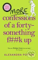 More Confessions of a Forty-Something F**k Up (The WTF AM I DOING NOW? Follow Up to the Runaway Bestseller) - kniha z kategorie Romantika