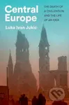 Central Europe (The Death of a Civilization and the Life of an Idea) - kniha z kategorie Historie