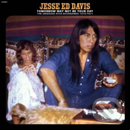 Jesse Ed Davis: Tomorrow May Not Be Your Day - Jesse Ed Davis