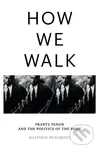 How We Walk (Frantz Fanon and the Politics of the Body) - kniha z kategorie Filozofie