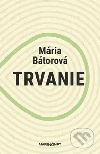 Trvanie - Mária Bátorová - kniha z kategorie Společenská beletrie