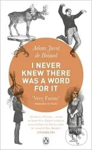 I Never Knew There Was a Word For It - Jacot Adam Boinod de