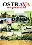 Ostrava ve vzpomínkách - Bohuslav Žárský