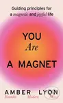 You Are a Magnet (Guiding Principles for a Magnetic and Joyful Life) - kniha z kategorie Psychologie
