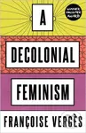 A Decolonial Feminism - Francoise Verges - kniha z kategorie Humanitní a společenské vědy