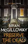Preserve The Dead (a tense, gripping crime novel) - Brian Mcgilloway - kniha z kategorie Detektivky, thrillery a horory