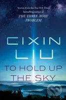 To Hold Up the Sky - Cixin Liu - kniha z kategorie Sci-fi