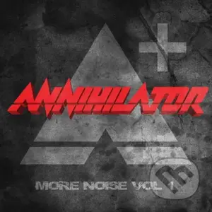 Annihilator:  More Noise Vol.1 - Annihilator