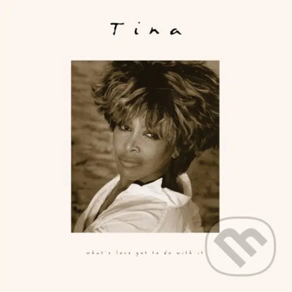 Tina Turner: What's Love Got To Do With It? (30th Anniversary Edition)