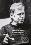 Václav Havel - Má to smysl (Výbor rozhovorů 1964 - 1989) - kniha z kategorie Životopisy