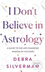 I Dont Believe in Astrology (A Guide to the Life-Changing Wisdom of the Stars) - kniha z kategorie Seberozvoj