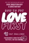 How to Put Love First (Find Meaningful Connection with God, Your People, and Your Community (A 90-Day Challenge) - 90 Daily Devotions) - kniha z…