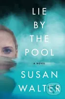 Lie by the Pool (A Novel) - Susan Walter - kniha z kategorie Detektivky, thrillery a horory