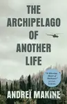 The Archipelago of Another Life - Andrei Makine - kniha z kategorie Romantika