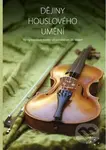 Dějiny houslového umění (Vývoj houslové tvorby od počátků po 20. století) - kniha z kategorie Hudba