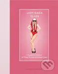 Lady Gaga Is Life (A Superfan’s Guide to All Things We Love about Lady Gaga) - kniha z kategorie Autobiografie