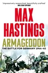 Armageddon (The Battle for Germany 1944-45) - Sir Max Hastings - kniha z kategorie 20. století