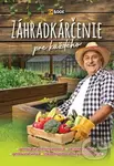 Záhradkárčenie pre každého - Gitta Kocsisné Molnár