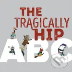 The Tragically Hip ABC - The Tragically Hip - kniha z kategorie Pro děti