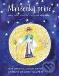Malušenký princ - Antoine de Saint-Exupéry, Cyril Škarnétka, Francka Kubíkova, František Pavlica (ilustrácie) - kniha z kategorie Pohádky
