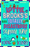 Lottie Brooks's Totally Disastrous School-Trip - Katie Kirby - kniha z kategorie Beletrie pro děti
