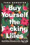 Buy Yourself the F*cking Lilies (And other rituals to fix your life, from someone who's been there) - kniha z kategorie Seberozvoj