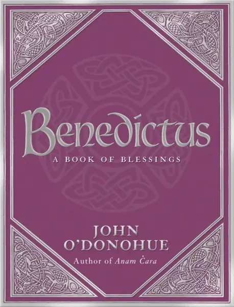 Benedictus - John, Ph.D. O'Donohue