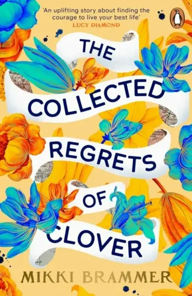 The Collected Regrets of Clover - Mikki Brammer