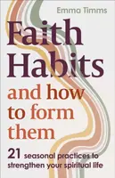 Faith Habits and How To Form Them - Emma Timms