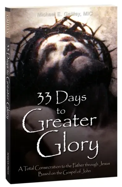 33 Days to a Greater Glory - Michael Gaitley