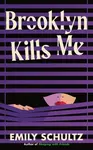 Brooklyn Kills Me - Emily Schultz