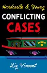 Hardcastle & Young â€“ Conflicting Cases - Liz Vincent