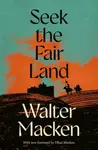 Seek the Fair Land - Walter Macken