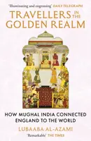 Travellers in the Golden Realm - Lubaaba Al-Azami