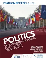 Pearson Edexcel A Level Politics: UK Government and Politics, Political Ideas and Global Politics - David Tuck, Sarra Jenkins, Rob Murphy, John Jeffer
