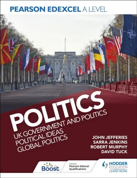 Pearson Edexcel A Level Politics: UK Government and Politics, Political Ideas and Global Politics - David Tuck, Sarra Jenkins, Rob Murphy, John Jeffer
