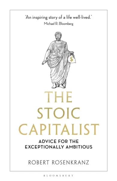 The Stoic Capitalist - Robert Rosenkranz