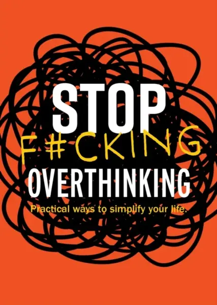 Stop F*cking Overthinking - Editors of Chartwell Books