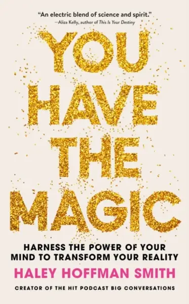 You Have The Magic - Haley Hoffman Smith