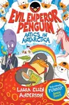 Evil Emperor Penguin: Antics in Antarctica - Laura Ellen Andersonová