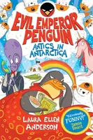 Evil Emperor Penguin: Antics in Antarctica - Laura Ellen Andersonová